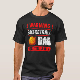 Warnung Basketball Vater Will Yell Louly Funny Fat T-Shirt