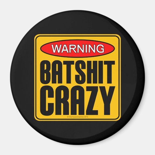 Warnung: Batshit Crazy Magnet (Vorne)