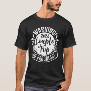 Warnung bei Couple Trip in Progress Vacation Women T-Shirt