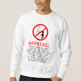 Warnung bei Pointe Shoes Sweatshirt