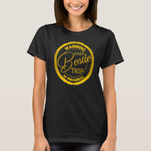 Warnung Bestie Wiedersehen Trip 2023 in Progress H T-Shirt
