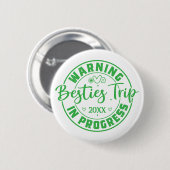 Warnung Besties Trip in Progress Green on White Button (Vorne & Hinten)