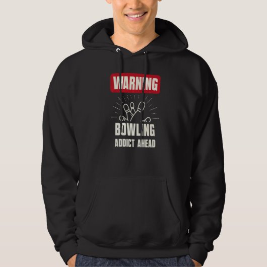 Warnung Bowling Addict Ahead Bowling Team Hoodie (Vorderseite)