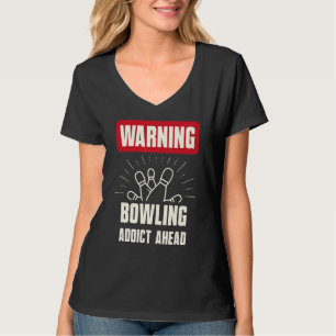 Warnung Bowling Addict Ahead Bowling Team T-Shirt