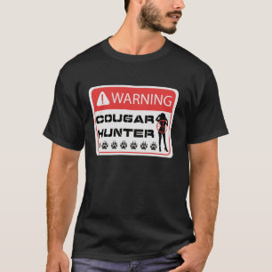 Warnung Cougar Hunter Sign Funny Adult Verabred Hu T-Shirt