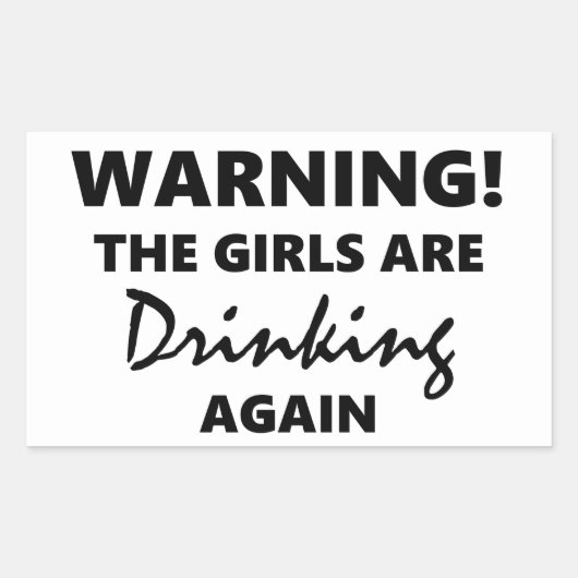 Warnung, dass die Mädchen wieder trinken Rechteckiger Aufkleber (Vorderseite)