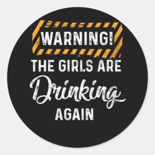 Warnung, dass die Mädchen wieder trinken Runder Aufkleber