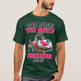 Warnung, dass die Mädchen wieder trinken T-Shirt