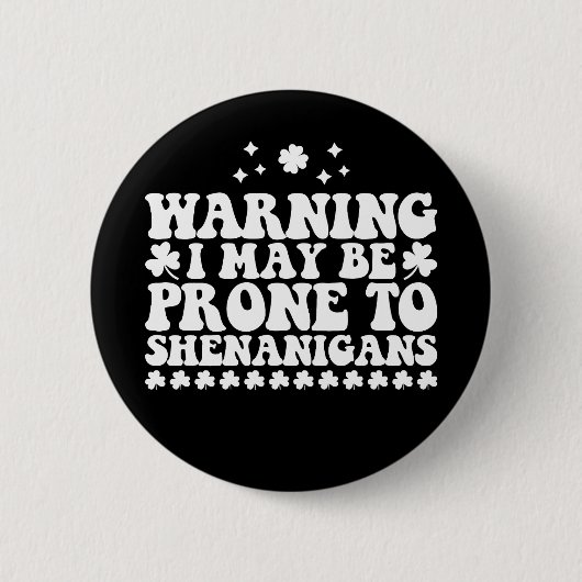 Warnung, dass ich anfällig für Shenanigans St Patr Button (Vorderseite)