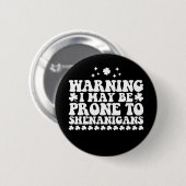 Warnung, dass ich anfällig für Shenanigans St Patr Button (Vorne & Hinten)