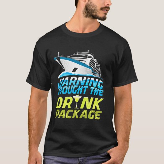Warnung, dass ich das Kreuzfahrtschiff "Drink Pack T-Shirt (Vorderseite)