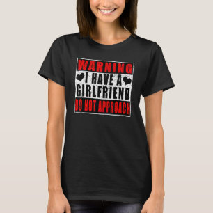 Warnung, dass ich eine Freundin habe, sich nicht a T-Shirt