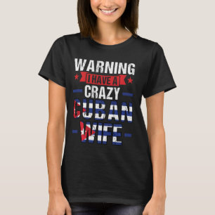 Warnung, dass ich eine verrückte Kuba-Ehefrau habe T-Shirt