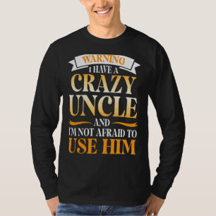 Warnung, dass ich einen verrückten Onkel habe, und T-Shirt