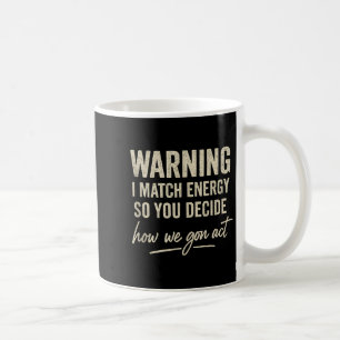 Warnung, dass ich Energie vergleiche, also entsche Kaffeetasse