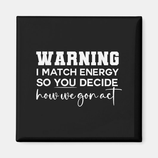 Warnung, dass ich Energie vergleiche, also entsche Magnet (Vorne)