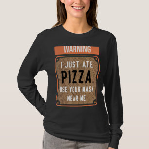 Warnung, dass ich gerade Pizza aß, benutze deine M T-Shirt