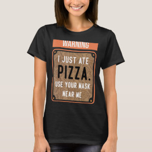 Warnung, dass ich gerade Pizza aß, benutze deine M T-Shirt