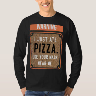 Warnung, dass ich gerade Pizza aß, benutze deine M T-Shirt