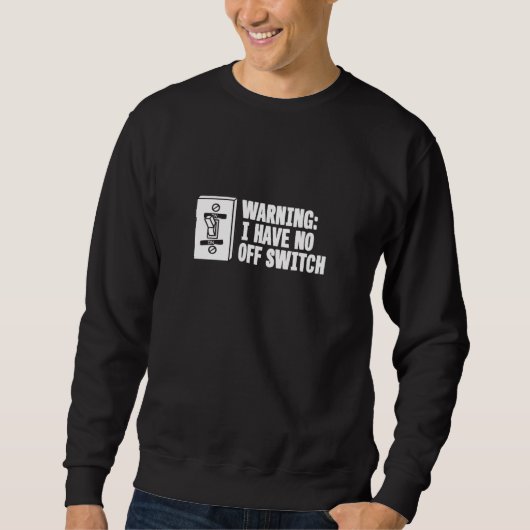Warnung, dass ich keinen Aus-Schalter habe - lusti Sweatshirt (Vorderseite)