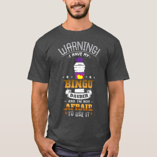 Warnung, dass ich meine Bingo Dauber habe und ich T-Shirt