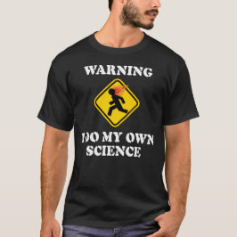 Warnung, dass ich meine eigene Wissenschaft betrei T-Shirt