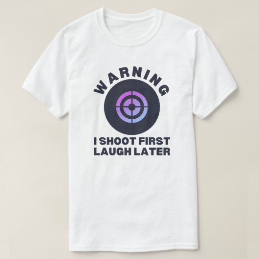 Warnung, dass ich später zum ersten Lachen schieße T-Shirt (Design vorne)
