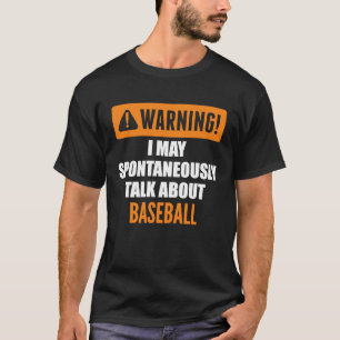 Warnung, dass ich spontan über Baseball sprechen d T-Shirt