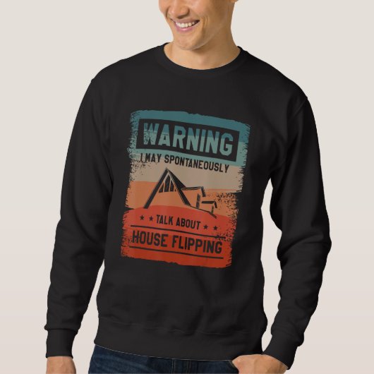 Warnung, dass ich spontan über House Flipp spreche Sweatshirt (Vorderseite)