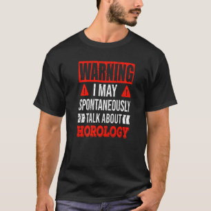 Warnung, dass ich über das Sammeln von Horologieau T-Shirt