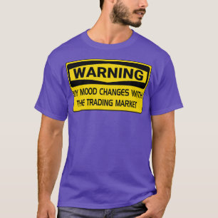 Warnung, dass sich meine Stimmung mit dem Handelsm T-Shirt