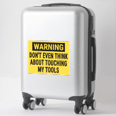Warnung Denken Sie nicht einmal daran, meine Tools Aufkleber (Koffer)