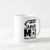 Warnung der Fußball-Mama Will Yell laut Kaffeetasse (VorderseiteRechts)