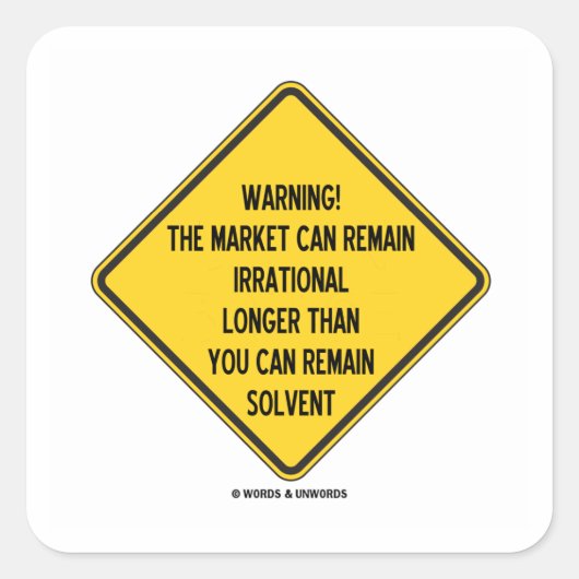 Warnung! Der Markt kann irrationaler bleiben als Quadratischer Aufkleber (Vorderseite)