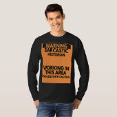 Warnung des sarkastischen historischen Beruf T-Shirt (Vorne ganz)