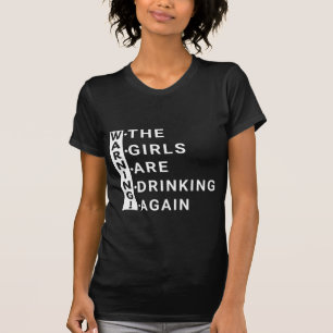 Warnung die Mädchen trinken wieder T-Shirt
