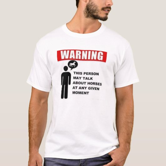 Warnung: Diese Person kann über Pferde sprechen! T-Shirt (Vorderseite)