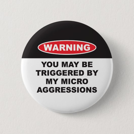 WARNUNG DU KÖNNTEST DURCH MEINE MIKROAGGRESSIONEN BUTTON (Vorderseite)
