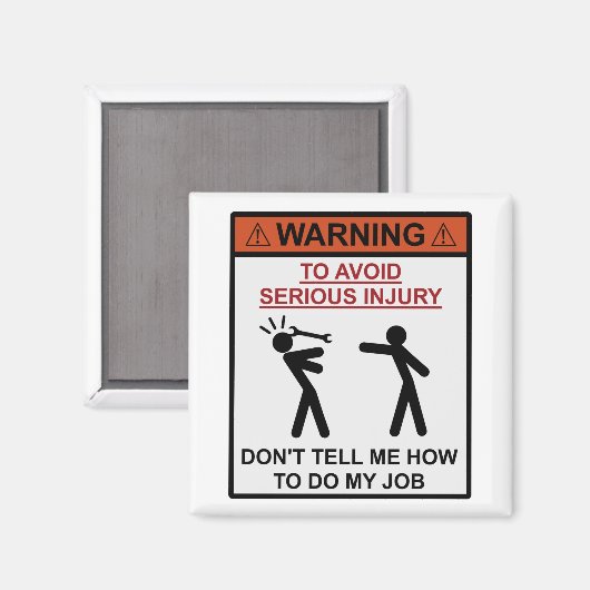 Warnung - Erzähl mir nicht, wie ich meine Arbeit m Magnet (Vorderseite/Rückseite)