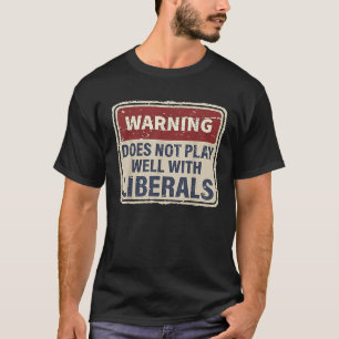 Warnung funktioniert nicht gut mit Liberalen T-Shirt