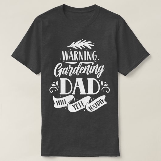 Warnung für den Gartenbau Vater Will Yell Louly Da T-Shirt (Design vorne)