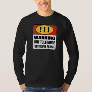 Warnung Geringe Toleranz für dumme Menschen T-Shirt