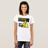 Warnung Hazard Schild Temperamentvolle Remüde Sing T-Shirt (Vorne ganz)