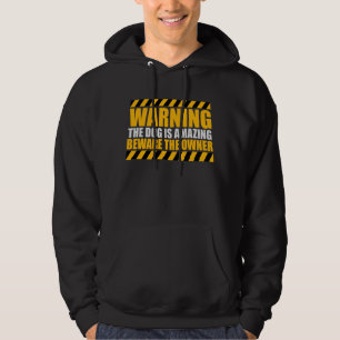 Warnung Hund ist erstaunlich Vorsicht Besitzer Sch Hoodie