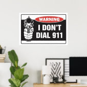 Warnung - I Don't Dial 911 - Plakatunterschrift Poster (Heimbüro)