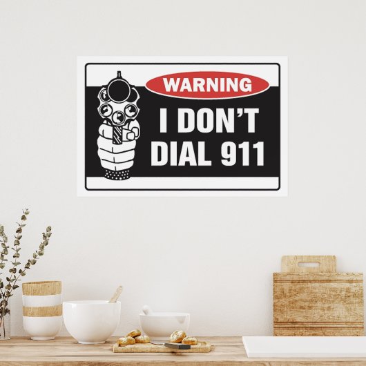 Warnung - I Don't Dial 911 - Plakatunterschrift Poster (Küche)