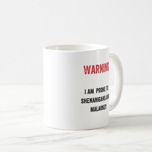 Warnung: Ich bin für Shenanigans und malarkey Kaffeetasse (VorderseiteRechts)