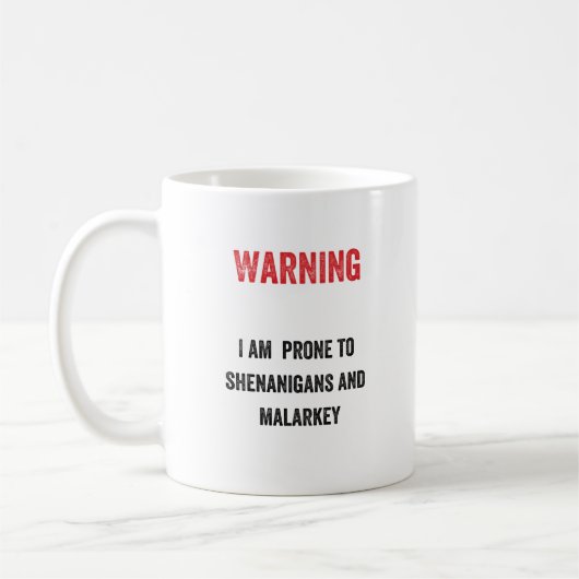 Warnung: Ich bin für Shenanigans und malarkey Kaffeetasse (Links)