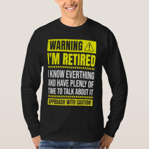 Warnung Ich bin im Ruhestand Ich weiß alles Ruhest T-Shirt