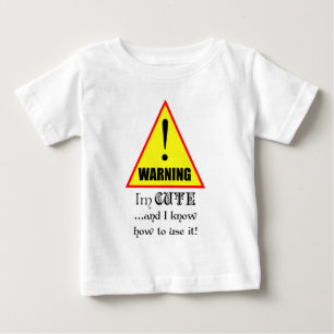 Warnung! Ich bin Niedlich und weiß, wie man es be Baby T-shirt